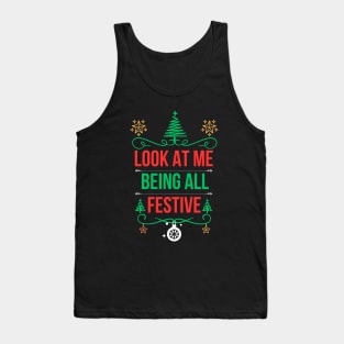 Christmas Funny Saying,Ideal for Special Occasions and Unique Holiday Gift Ideas - Look at Me Being All Festive Tank Top